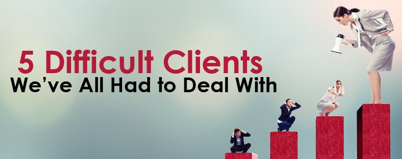5 Difficult Clients Weve All Had to Deal With image igQlnKh5 820x326