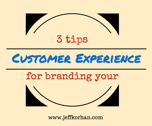 3 Tips For Branding Your Customer Experience image 2014 11 04 3 Brand Experience Tips.png