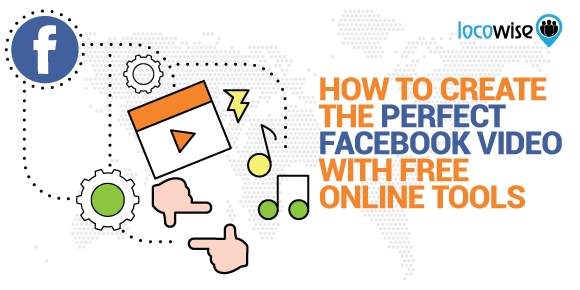 How To Create The Perfect Facebook Video With Free Online Tools