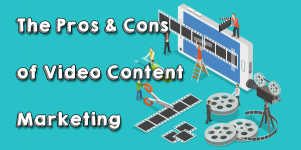 Should You ‘Pivot to Video’? Pros  and  Cons of Video Content Marketing