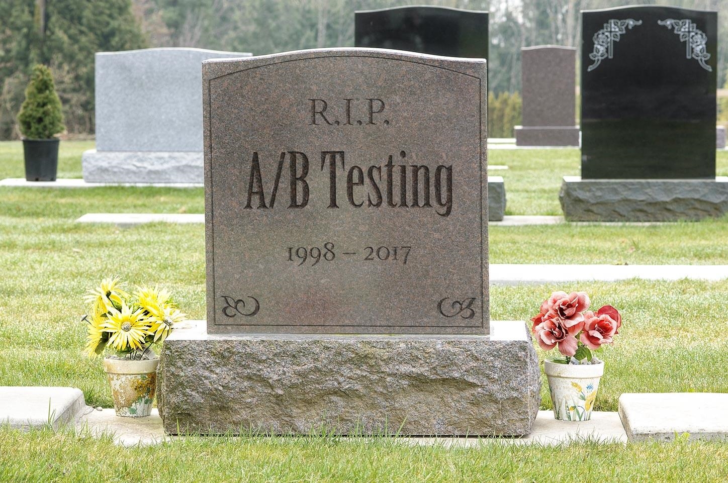 RIP A/B Testing