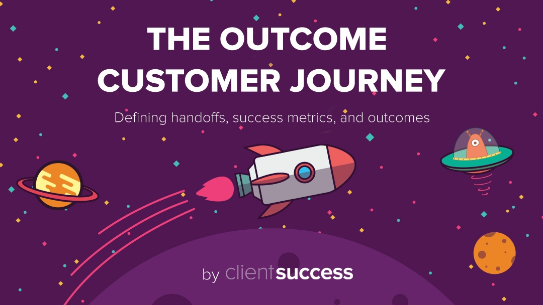 The Outcome Customer Journey: Defining Customer Handoffs, Success Metrics, and Outcomes Between Departments