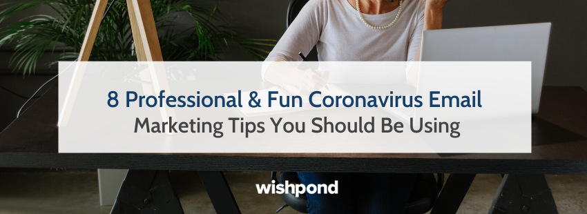 8 Professional  and  Fun Coronavirus Email Marketing Tips You Should Be Using