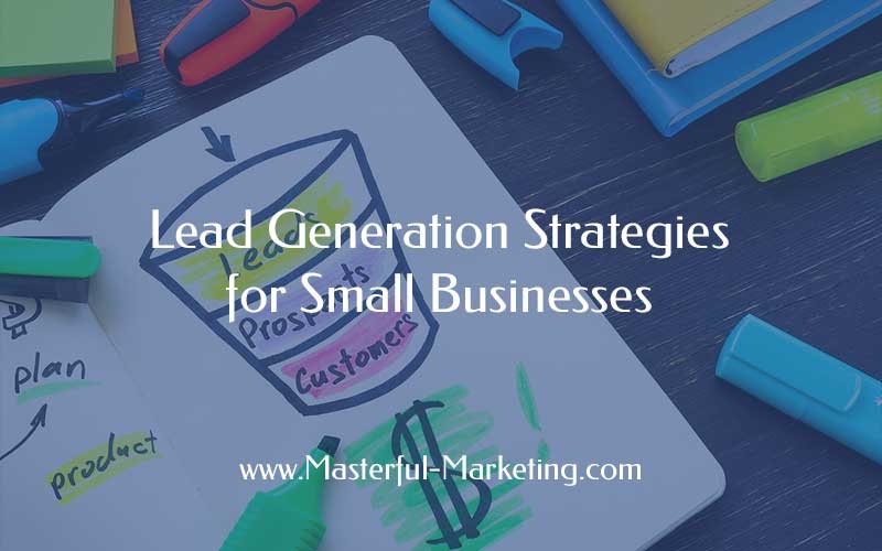 Lead Generation Strategies for Small Businesses