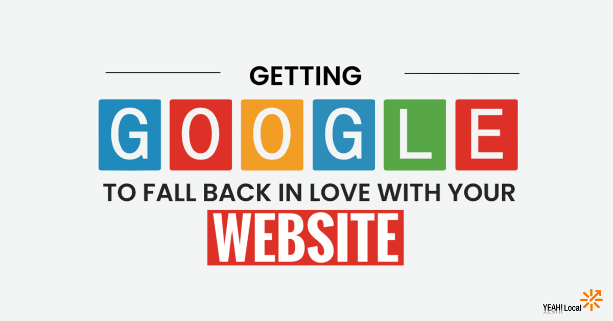 Getting Google to Fall Back in Love with Your Website